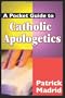 A Pocket Guide to Catholic Apologetics