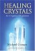 Healing Crystals: The A - Z Guide to 430 Gemstones