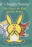 The Good, the Bad, and the Bunny (Its Happy Bunny)