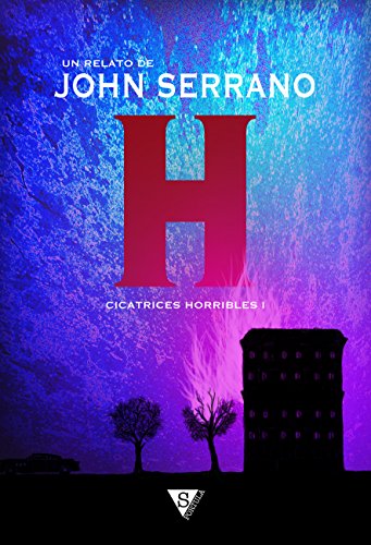 H (Cicatrices horribles nº 1) (Spanish Edition)