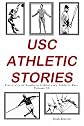 USC ATHLETIC STORIES: University of Southern California's Athletic Past, Volume I & II Combined