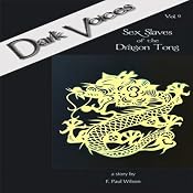 Sex Slaves of the Dragon Tong: Dark Voices, Vol. 6 | [F. Paul Wilson]