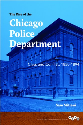 the rise of the chicago police department class and conflict 1850 1894 working class in american history