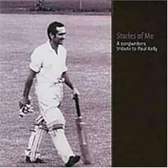 Stories of Me: A Songwriters Tribute to Paul Kelly