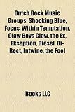 Dutch Rock Music Groups: Shocking Blue, Focus, Within Temptation, Claw Boys Claw, the Ex, Ekseption, Diesel, Di-Rect, Intwine, the Fool-