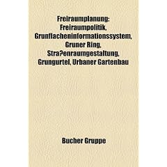Freiraumplanung: Freiraumpolitik, Grunflacheninformationssystem, Gruner Ring, Strassenraumgestaltung, Grungurtel, Urbaner Gartenbau