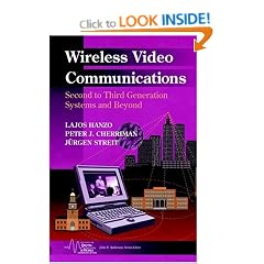 Wireless Video Communications: Second and Third Generation Systems and Beyond (IEEE Series on Digital & Mobile Communication)