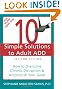 10 Simple Solutions to Adult ADD: How to Overcome Chronic Distraction and Accomplish Your Goals (The New Harbinger Ten Simple Solutions Series)