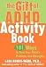 The Gift of ADHD Activity Book: 101 Ways to Turn Your Child's Problems into Strengths (Companion)