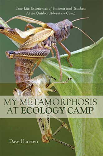 My Metamorphosis at Ecology Camp, by David Hanssen My Metamorphosis at Ecology Camp, by David Hanssen
