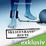 H&ouml;rbuch Sklavenhandel heute. Die dunkelste Seite der Globalisierung