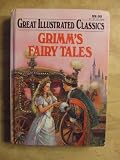 Grimms Fairy Tales (Great Illustrated Classics)