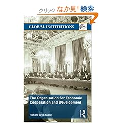 【クリックでお店のこの商品のページへ】The Organisation for Economic Co-operation and Development (OECD) (Global Institutions): Richard Woodward: 洋書