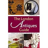 The London Antiques Guide: Street-By-Street, Style-By-Style by Kimberly Jayne Gray