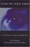 Turn On Your Mind: Four Decades of Great Psychedelic Rock
