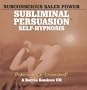 Subconscious Sales Power: A Subliminal/Self-Hypnosis Program [ABRIDGED]