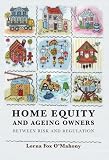 Home Equity and Ageing Owners: Between Risk and Regulation