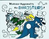 Buy : Whatever Happened to the Dinosaurs? (Voyager/Hbj Book)