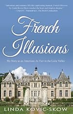 French Illusions: My Story as an American Au Pair in the Loire Valley (Book 1)