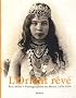 L'Orient r�v� : Photographies du Maroc 1870-1950
