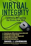 Virtual Integrity: Faithfully Navigating the Brave New Web