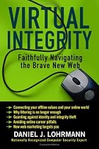 Virtual Integrity: Faithfully Navigating the Brave New Web