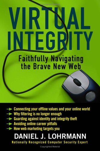Virtual Integrity: Faithfully Navigating the Brave New Web