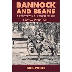 Bannock and Beans: A Cowboy's Account of thr Bedaux Expedition