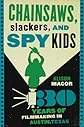 Chainsaws, Slackers, and Spy Kids
