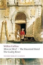 Miss or Mrs?, The Haunted Hotel, The Guilty River: WITH The Haunted Hotel (Oxford World's Classics)