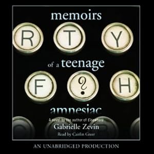 Memoirs of a Teenage Amnesiac - Gabrielle Zevin