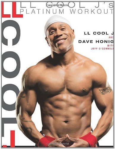 LL Cool J's Platinum Workout: Sculpt Your Best Body Ever with Hollywood's Fittest Star by LL COOL J, Honig, Dave, O'Connell, Jeff (2006) Hardcover