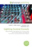 Lighting Control Console: Lighting designer, Stage lighting, Front of House, Control booth (theater), Dimmer, Gobo (lighting), Fog machine, Communications protocol, DMX512