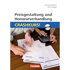 Preisgestaltung und Honorarverhandlung: Crashkurs!: Mit CD-ROM