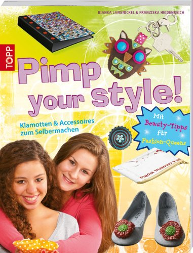 Frech Pimp your style!: Klamotten und Accessoires zum Selbermachen