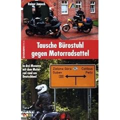 Tausche B�rostuhl gegen Motorradsattel: In drei Monaten mit dem Motorrad rund um Deutschland