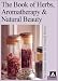 The Book of Herbs, Aromatherapy & Natural Beauty