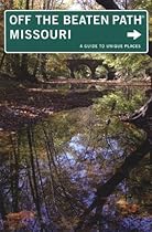 Missouri Off the Beaten Path, 9th: A Guide to Unique Places (Off the Beaten Path Series)