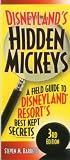 Disneyland's Hidden Mickeys: A Field Guide to the Disneyland Resort's Best-Kept Secrets