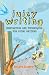 Juicy Writing: Inspiration and Techniques for Young Writers