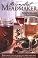 The Compleat Meadmaker : Home Production of Honey Wine From Your First Batch to Award-winning Fruit and Herb Variations