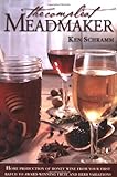 The Compleat Meadmaker : Home Production of Honey Wine From Your First Batch to Award-winning Fruit and Herb Variations