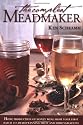 The Compleat Meadmaker : Home Production of Honey Wine From Your First Batch to Award-winning Fruit and Herb Variations