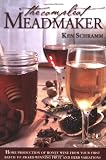 The Compleat Meadmaker : Home Production of Honey Wine From Your First Batch to Award-winning Fruit and Herb Variations