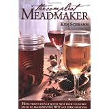 The Compleat Meadmaker : Home Production of Honey Wine From Your First Batch to Award-winning Fruit and Herb Variations