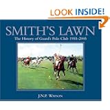 Smith's Lawn: The History Of Guard's Polo Club 1955-2005 - Hardcover (june 1, 2005) By J.n.p. Watson