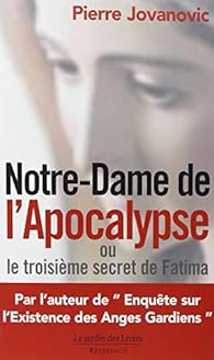 Notre Dame De L Apocalypse Ou Le Troisieme Secret De Fatima Babelio