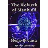 The Rebirth of Mankind - Homo Evolutis