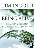 Being alive : essays on movement, knowledge and description