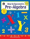 How to Succeed in Pre-Algebra, Grades 5-8